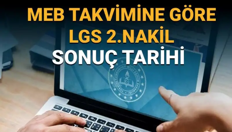 LGS Lise 2. Nakil Süreci: 3. Tercihler Ne Zaman Sonlanacak?