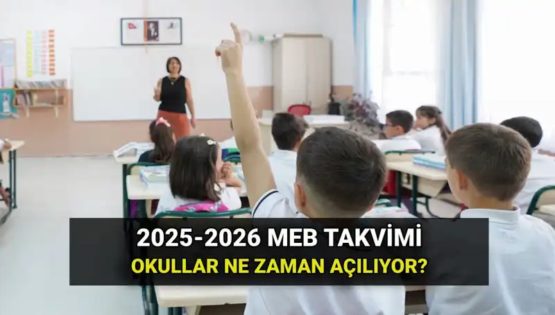 Okullar Ne Zaman Açılıyor? 2025-2026 Eğitim Takvimi Aydınlatıyor!