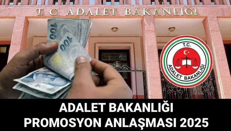 Adalet Bakanlığı 2025 Promosyon Anlaşması Detayları Açıklandı: Beklentiler ve Tarihler