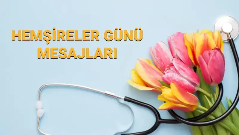 Hemşireler Günü Mesajları 2025: Sevdiklerinize Neşeli Kutlama Sözleri