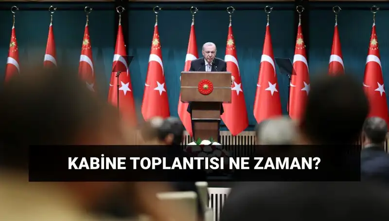 Kabine Toplantısı Bugün Var mı? Detaylar ve Saat Bilgileri