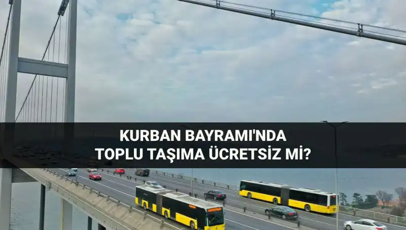 Kurban Bayramı’nda Toplu Taşıma Ücretsiz mi? Tüm Cevaplar Burada!