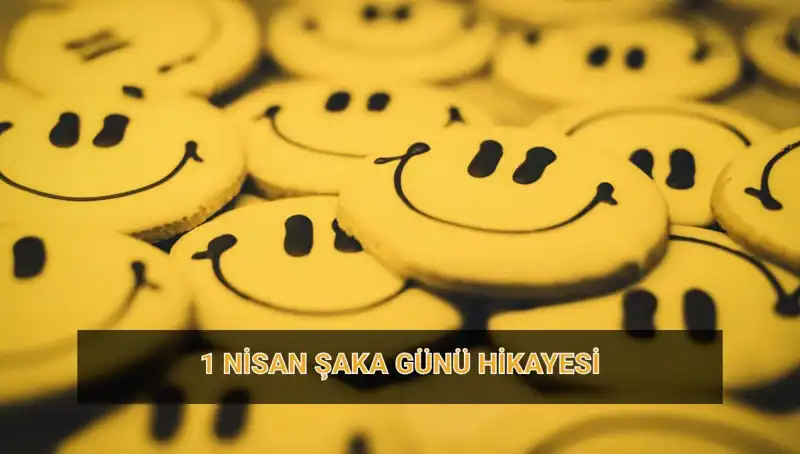 1 Nisan Şaka Günü: Tarihi ve Gelenekleri Nedir?