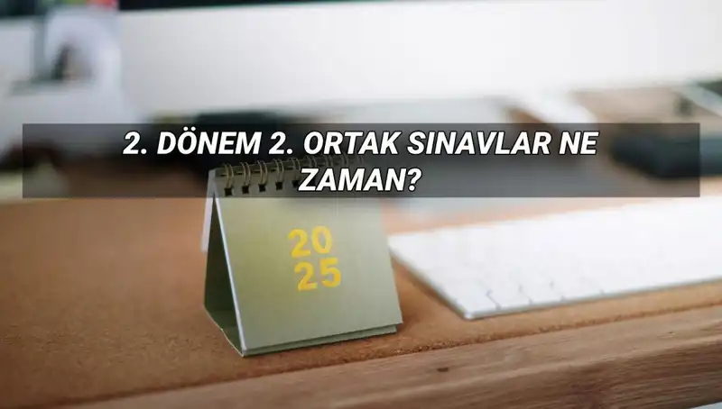 MEB 2025 İkinci Dönem Ortak Sınav Tarihleri Açıklandı!